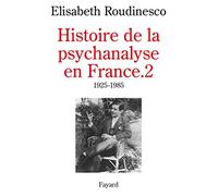 Histoire De La Psychanalyse En France - Tome 2, 1925-1985