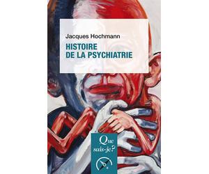 Histoire de la psychiatrie - Jacques Hochmann - Que Sais-Je - Poche - Etude