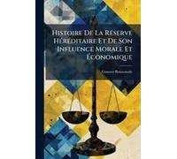 Histoire De La Rã(C)Serve Hã(C)Rã(C)Ditaire Et De Son Influence Morale Et ÃConomique