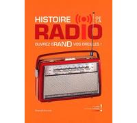 Histoire De La Radio - Ouvrez Grand Vos Oreilles ! Paris, Musée Des Arts Et Métiers Du 28 Février Au 2 Septembre 2012