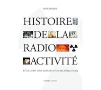 Histoire de la radioactivité: L'évolution d'un concept et de ses applications