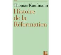 Histoire de la Réformation: Mentalités, religion, société