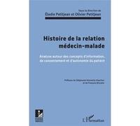 Histoire de la relation médecin-malade Analyse autour des concepts d'information, de consentement et d'autonomie du patient - Elodie Petitjean - L'harmattan - broché - Etude