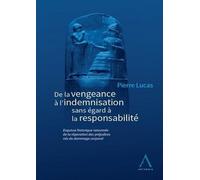 Histoire De La Réparation Des Préjudices Corporels - De La Vengeance À L'indemnisation Sans Égard À La Responsabilité