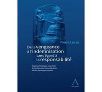 Histoire de la réparation des préjudices corporels: De la vengeance à l'indemnisation sans égard à la responsabilité