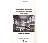 Histoire De La Répression Des Opposants Politiques (1792-1848) - La Justice Des Vainqueurs