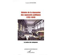 Histoire De La Répression Des Opposants Politiques (1792-1848) - La Justice Des Vainqueurs