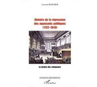 Histoire De La Répression Des Opposants Politiques (1792-1848) - La Justice Des Vainqueurs
