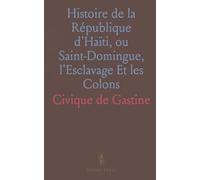 Histoire de la République d'Haïti, ou Saint-Domingue, l'Esclavage Et les Colons