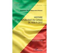 Histoire de la République du Congo de 1958 à 2017 - Dominique Oba - L'harmattan - broché - Etude