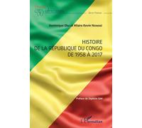Histoire de la République du Congo de 1958 à 2017 - Dominique Oba - L'harmattan - broché - Etude