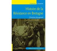 Histoire de la Résistance en Bretagne - Christian Bougeard - Gisserot Editions - broché - Etude