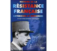 Histoire De La Résistance Française Extérieure Et Intérieure : 1940 Première Époque