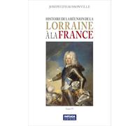 Histoire de la Réunion de la Lorraine à la France - Tome IV