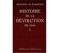 Histoire de la révolution de 1848: Tome 1