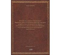Histoire de la révolution de Saint-Domingue, depuis le commencement des troubles, jusqu'à la prise de Jérémie et du Mole S. Nico