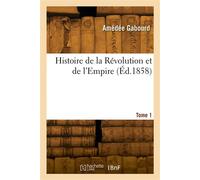 Histoire de la Révolution et de l'Empire. Tome 1 - Amédée Gabourd - Hachette Bnf - broché - Livre