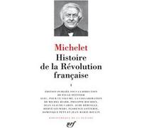 Histoire de la Révolution française Jules Michelet (Auteur), Paule Petitier (Editeur du volume)