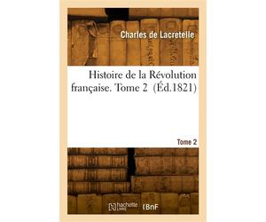 Histoire de la Révolution française. Tome 2 - Pierre-Louis Lacretelle - Hachette Bnf - broché - Livre
