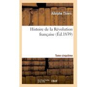 Histoire de la Révolution française. Tome cinquième (Éd.1839) ed.1839 - Adolphe Thiers - Hachette Bnf - broché - Livre