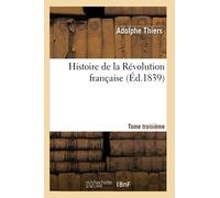 Histoire de la Révolution française. Tome troisième (Éd.1839) ed.1839 - Adolphe Thiers - Hachette Bnf - broché - Livre