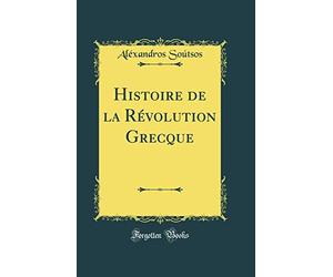 Histoire de la Révolution Grecque (Classic Reprint)