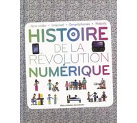 Histoire de la révolution numérique Jeux vidéo - Internet - Smartphones - Robots - Clive Gifford - Gallimard jeunesse - broché - Document jeunesse