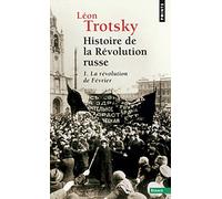 Histoire de la révolution russe. Tome I. La Révolution de février