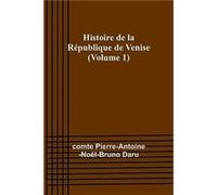Histoire de la Rpublique de Venise Volume 1 - comte PierreAntoineNolBruno Daru - Alpha Editions - Livre en Anglais comte PierreAntoineNolBruno Darucomte PierreAntoineNolBruno Daru (Auteur)
