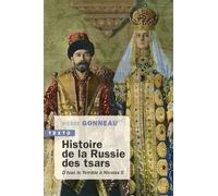Histoire De La Russie Des Tsars - D'ivan Le Terrible À Nicolas Ii 1547-1917