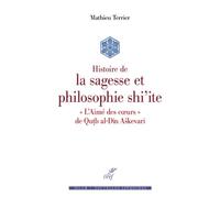Histoire de la sagesse et philosophie shi'ite Histoire de la sagesse et de la philosophie en Iran chiite - Mathieu Terrier - Cerf - broché - Essai