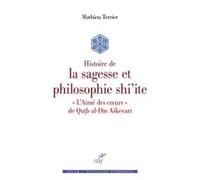 Histoire de la sagesse et philosophie shi'ite Mathieu Terrier (Auteur)