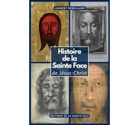 Histoire de la Sainte Face de Jésus-Christ