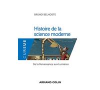 Histoire de la science moderne - De la Renaissance aux Lumières Bruno Belhoste (Auteur)