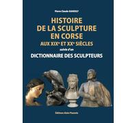 Histoire de la sculpture en Corse aux XIXe et XXe siècles suivie d'un dictionnaire des sculpteurs
