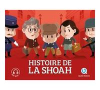 Histoire de la Shoah Julie Gouazé (Auteur), Adeline Salmon (Contributions), Bruno Wennagel (Illustration), Mathieu Ferret (Illustration), Mathilde Tuffin (Illustration), Mémorial de la Shoah (Contribu