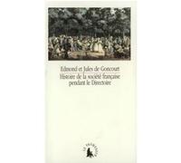 Histoire de la société française pendant le Directoire Edmond De Goncourt (Auteur)
