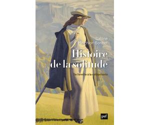 Histoire de la solitude De l'ermite à la célibattante - Sabine Melchior-Bonnet - Puf - broché - Essai