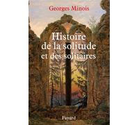 Histoire de la solitude et des solitaires - Georges Minois - Fayard - broché - Etude