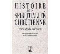 Histoire de la spiritualité chrétienne : 700 auteurs spirituels