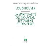 Histoire de la spiritualite chretienne - tome 1 laspiritualite du nouveau testament et des peres La spiritualité du Nouveau Testament et des Pères - Louis Bouyer - Cerf - broché - Essai