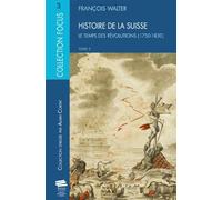 Histoire de la Suisse tome 3: Le temps des révolutions (1750-1830)