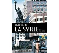 Histoire de la Syrie XIX-XXIe siècle - Matthieu Rey - Fayard - broché - Essai