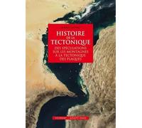 Histoire De La Tectonique - Des Spéculations Sur Les Montagnes À La Tectonique Des Plaques
