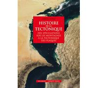 Histoire de la tectonique Des spéculations sur les montagnes à la tectonique des plaques - Gabriel Gohau - Vuibert - broché - Scolaire / Universitaire