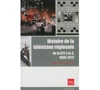 Histoire de la television regionale De la Rtf a la 3,1950-2010 - Benoit Lafon - I.n.a. - broché - Livre