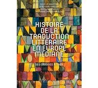 Histoire de la traduction littéraire en Europe médiane: Des origines à 1989