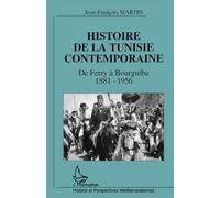 Histoire de la Tunisie contemporaine: De Ferry à Bourguiba 1881-1956