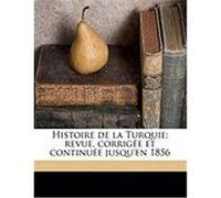 Histoire de La Turquie; Revue, Corrige Et Continue Jusqu'en 1856 Lavalle, Thophile (Auteur)