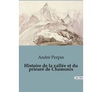 Histoire De La Vallée Et Du Prieuré De Chamonix